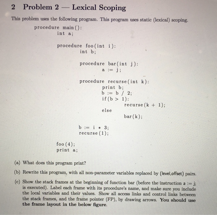  2 Problem 2 -Lexical Scoping This problem uses the following program.