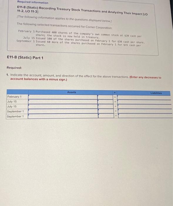  Required information E11-8 (Static) Recording Treasury Stock Transactions and Analyzing Their