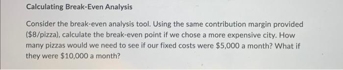  Calculating Break-Even Analysis Consider the break-even analysis tool. Using the same