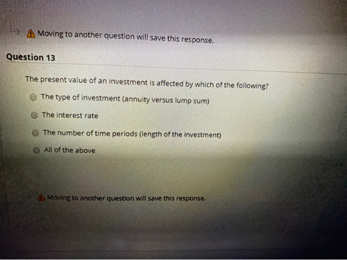  A Moving to another question will save this response. Question 13