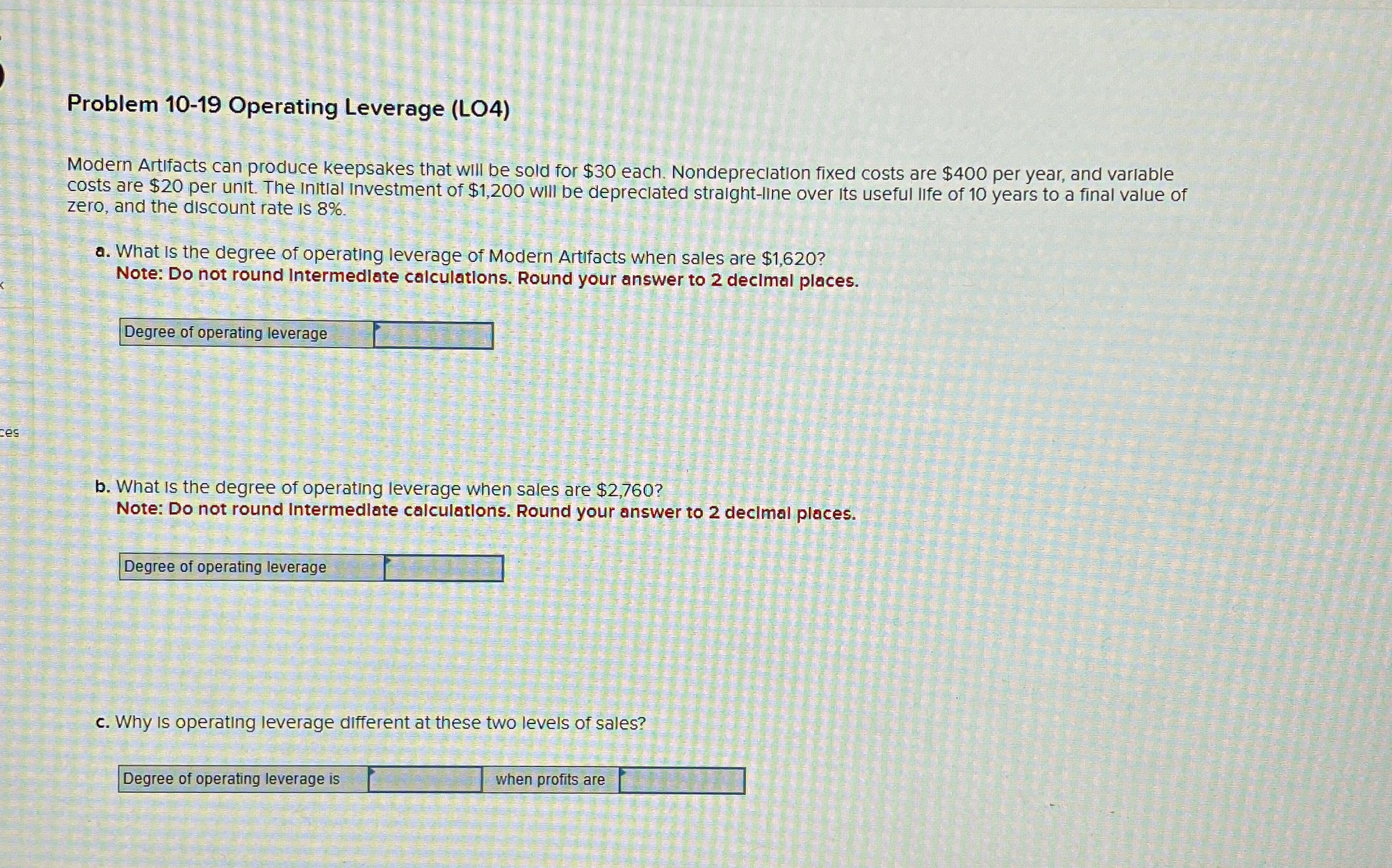  Problem 10-19 Operating Leverage (LO4) Modern Artifacts can produce keepsakes that
