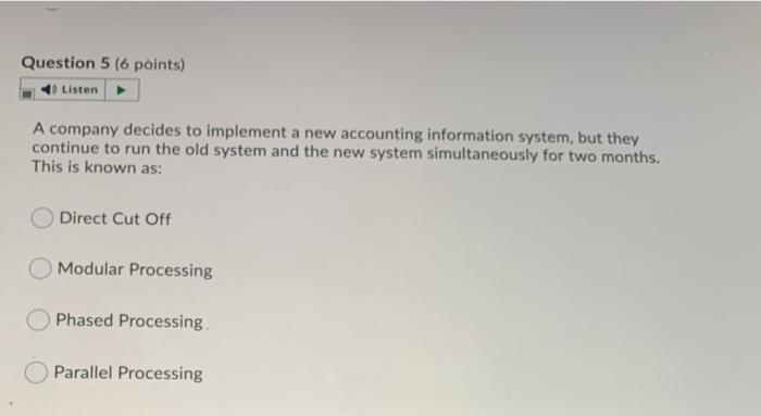  Question 5 (6 points) Listen A company decides to implement a