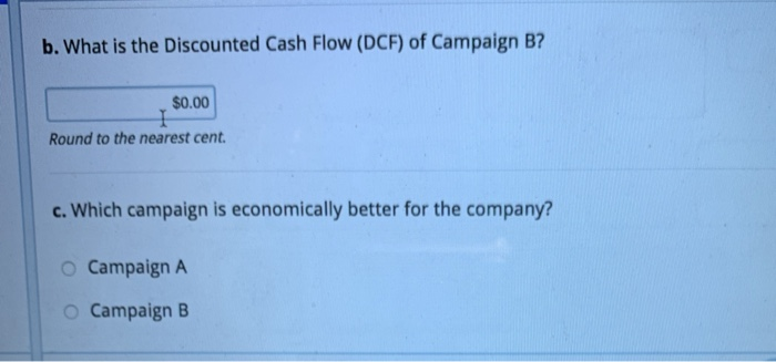 between two marketing campaigns: Campaign A will generate net returns of $100,000