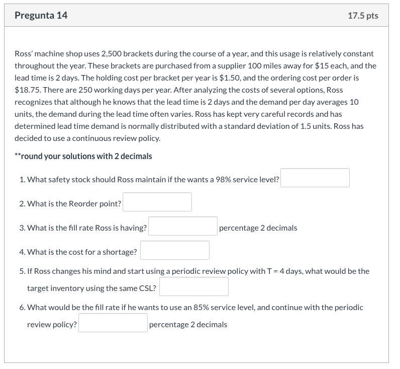 Pregunta 14 17.5 pts Ross' machine shop uses 2,500 brackets during