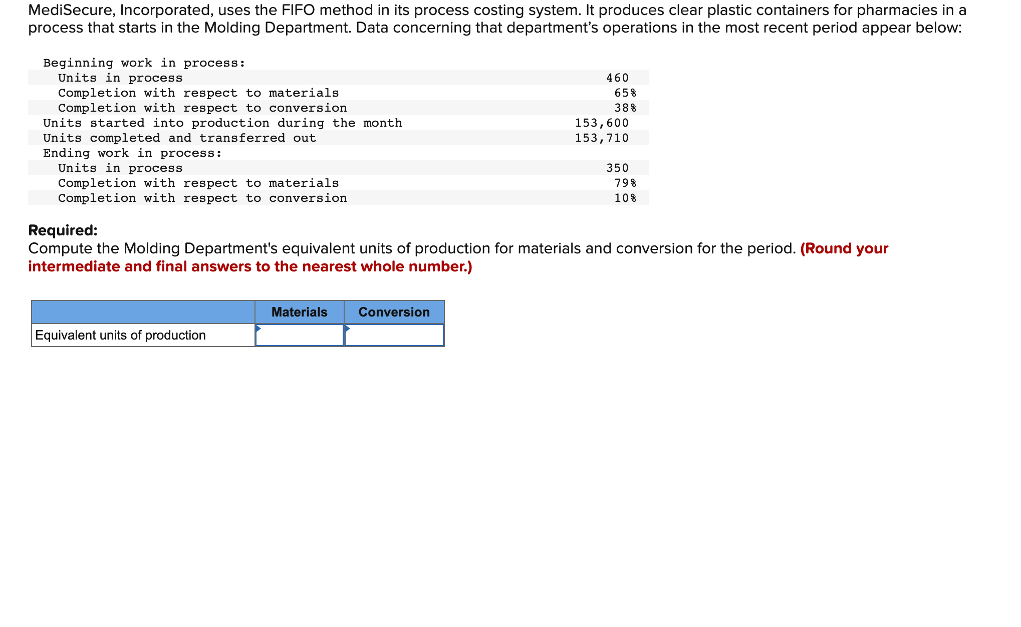  MediSecure, Incorporated, uses the FIFO method in its process costing system.