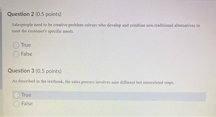2,3 Question 2 (0.5 points) Salespeople need to be creative problem solvers