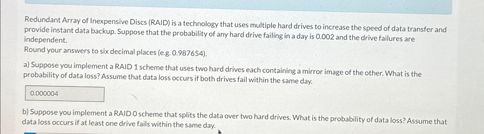  Redundant Array of Inexpensive Discs (RAID) is a technology that uses