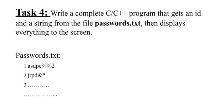  Task 4: Write a complete C/C++ program that gets an id