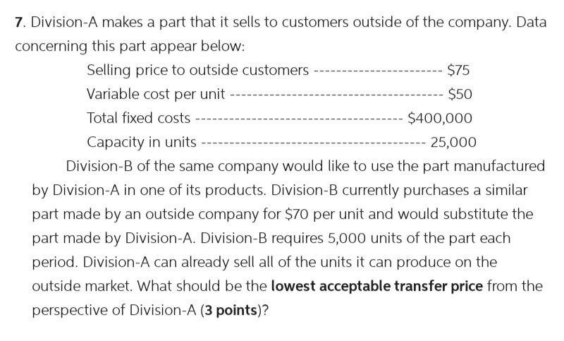 I need the answer as soon as possible 7. Division-A makes a