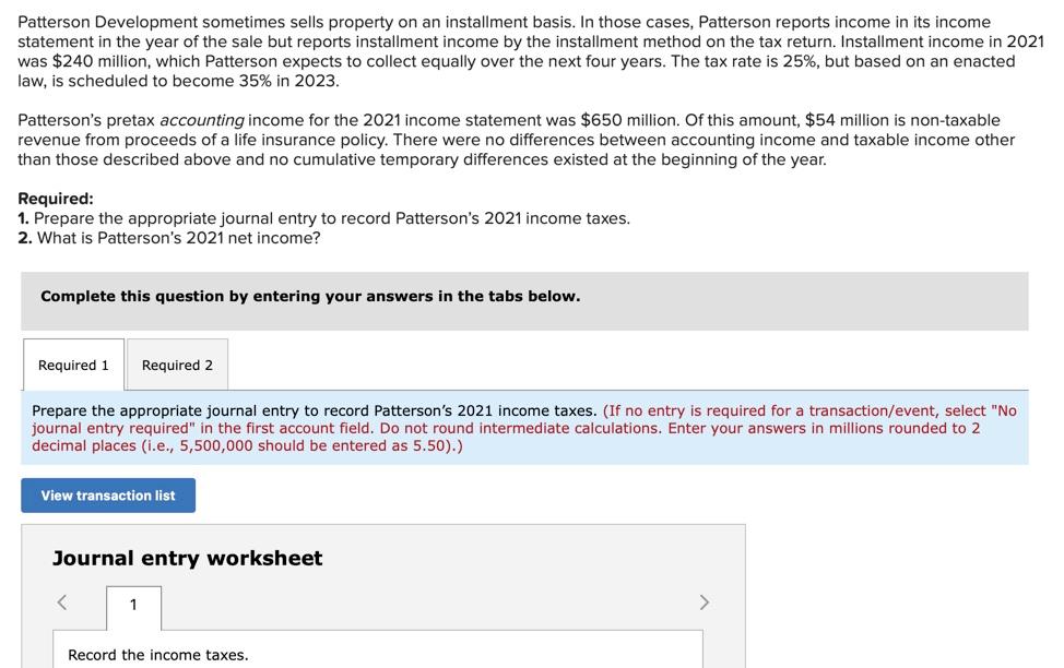  Patterson Development sometimes sells property on an installment basis. In those