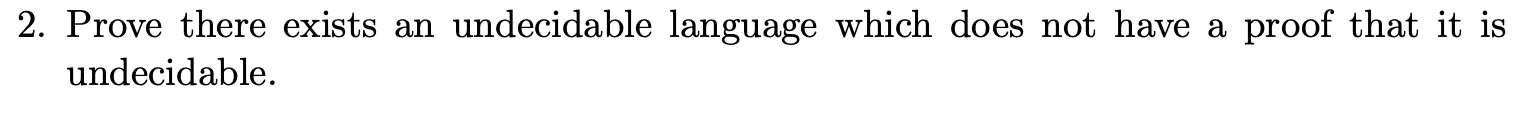  Prove there exists an undecidable language which does not have a