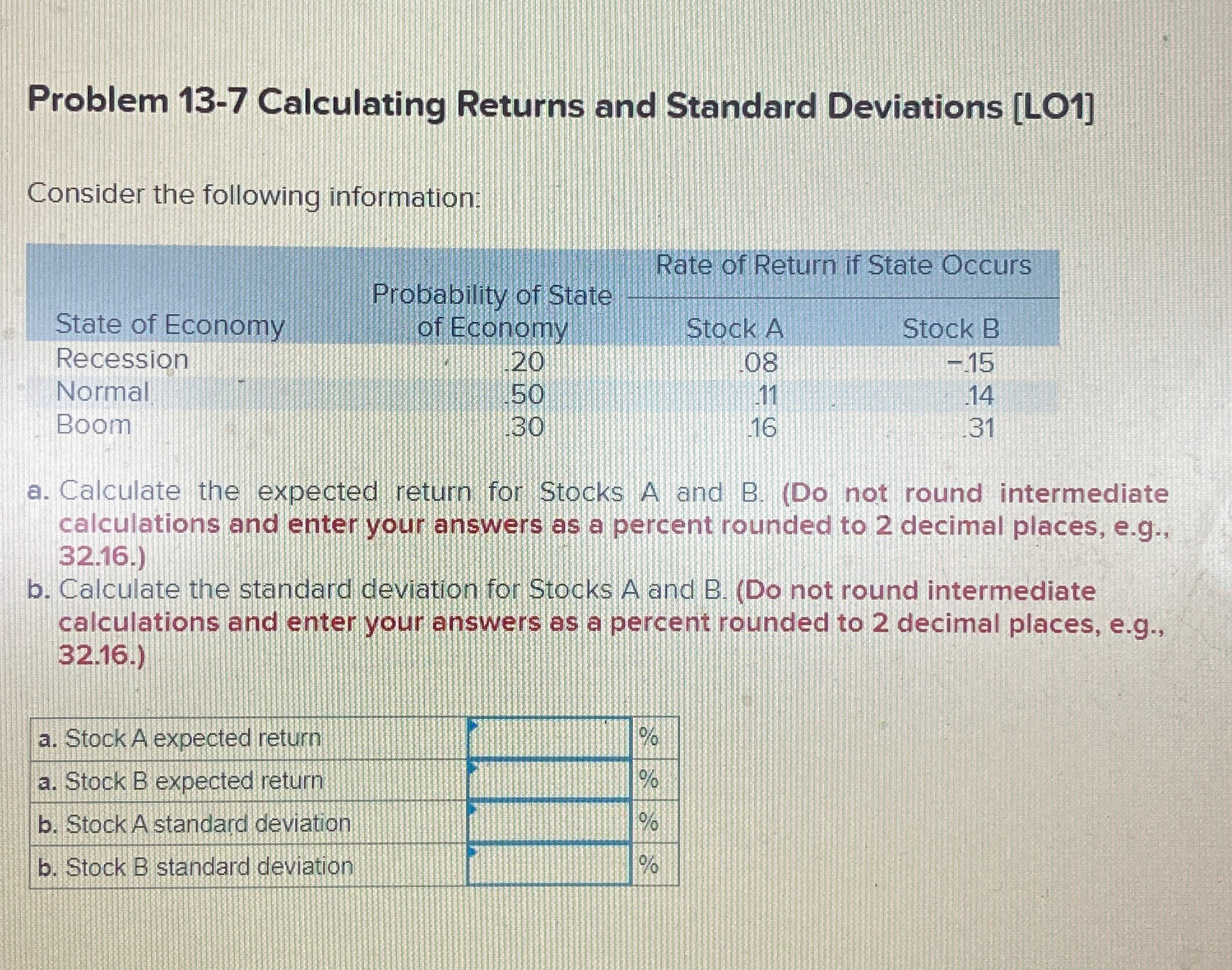  Problem 13-7 Calculating Returns and Standard Deviations [LO1] Consider the following