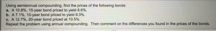 Please show your full work on calculator Using semiannual compounding, find the