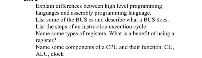  Explain differences between high level programming languages and assembly programming language.