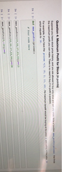  python3thank you Question 4: Maximum Profit for Stock (4 points) Suppose