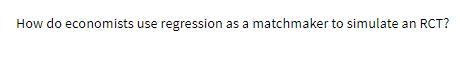 How do economists use regression as a matchmaker to simulate an