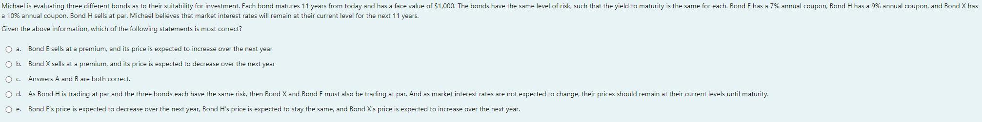 Michael is evaluating three different bonds as to their suitability for