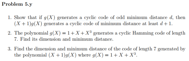 Problem 5.y 1. Show that if g(X) generates a cyclic code