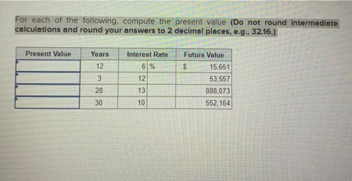  For each of the following compute the present value (Do not