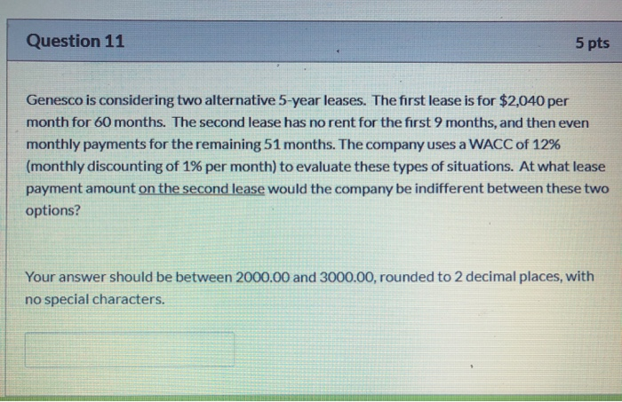  Question 11 5 pts Genesco is considering two alternative 5-year leases.