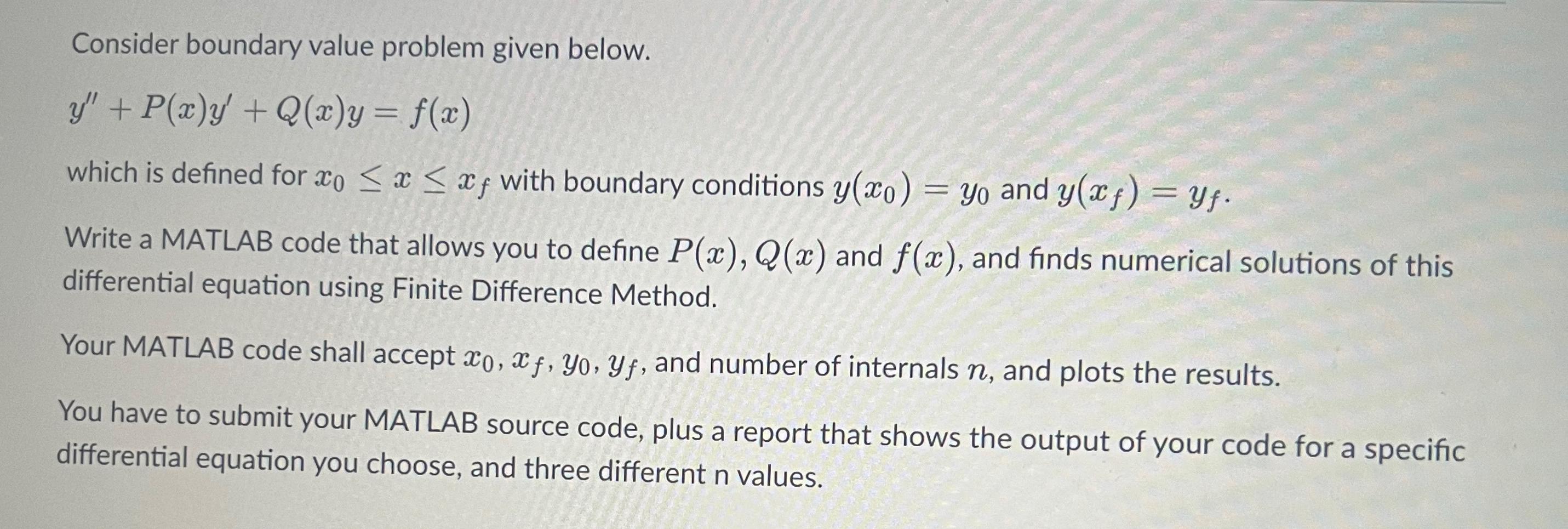  Consider boundary value problem given below. y''+P(x)y'+Q(x)y=f(x) which is defined for