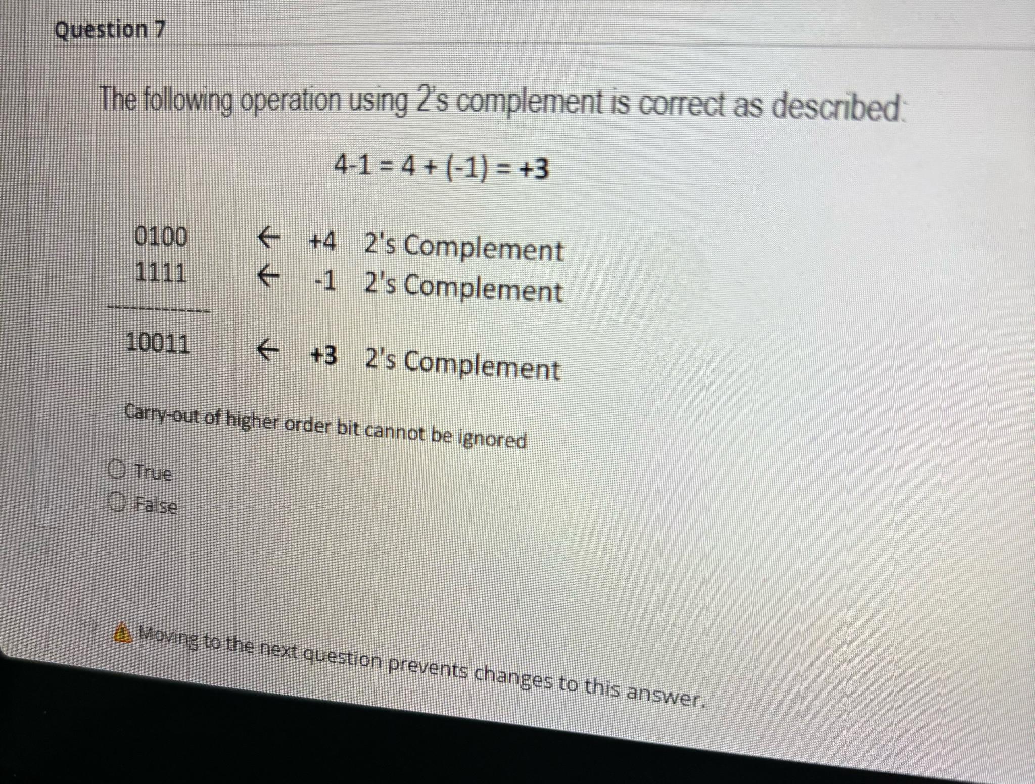  Question 7 The following operation using 2's complement is correct as