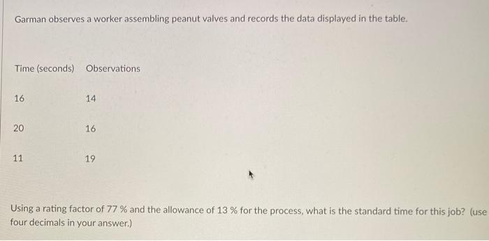  Garman observes a worker assembling peanut valves and records the data