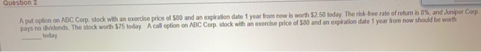  Question 2 A put option on ABC Corp. stock with an