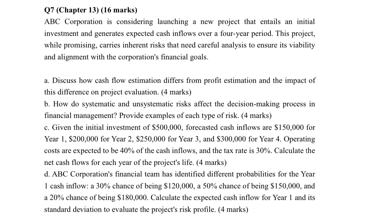  Q7(Chapter 13)(16 marks) ABC Corporation is considering launching a new project