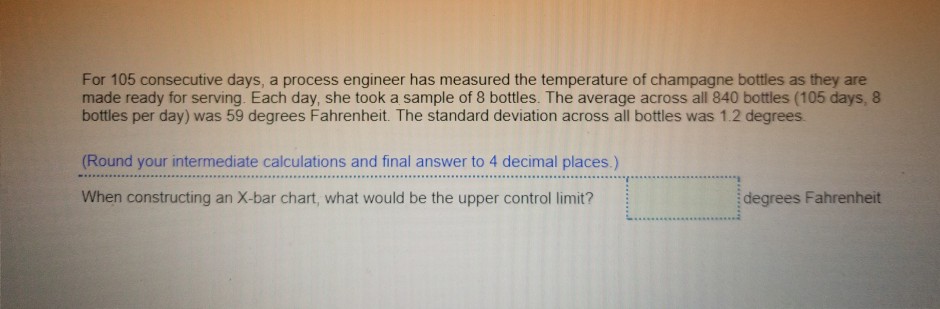 For 105 consecutive days, a process engineer has measured the temperature