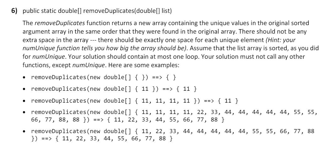  public static double[] removeDuplicates(double[] list) The removeDuplicates function returns a new