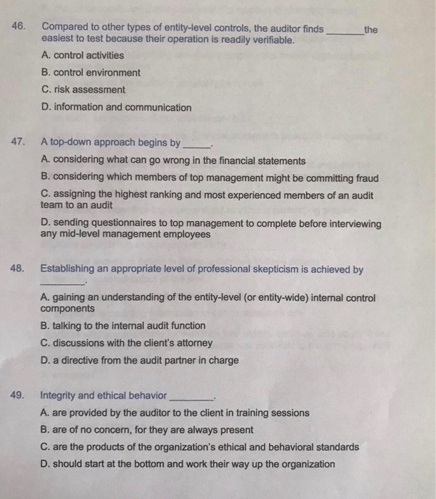  46. Compared to other types of entity-level controls, the auditor finds