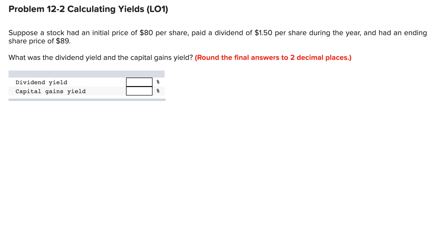 Problem 12-2 Calculating Yields (LO1) Suppose a stock had an initial