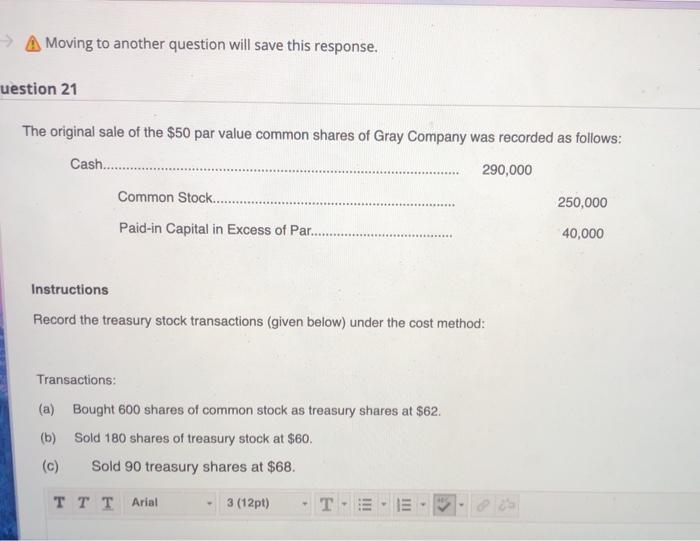  > A Moving to another question will save this response. uestion