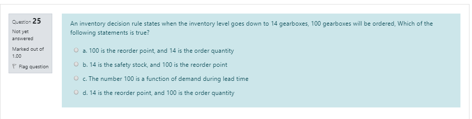  Question 25 An inventory decision rule states when the inventory level