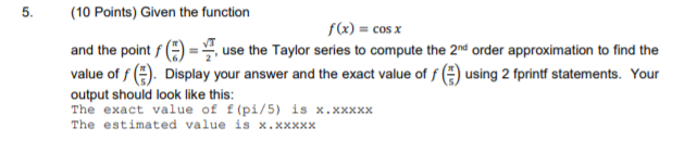 In Matlab R2019a 5. (10 Points) Given the function f(x) = cos