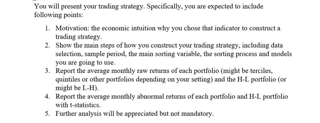 You will present your trading strategy. Specifically, you are expected to