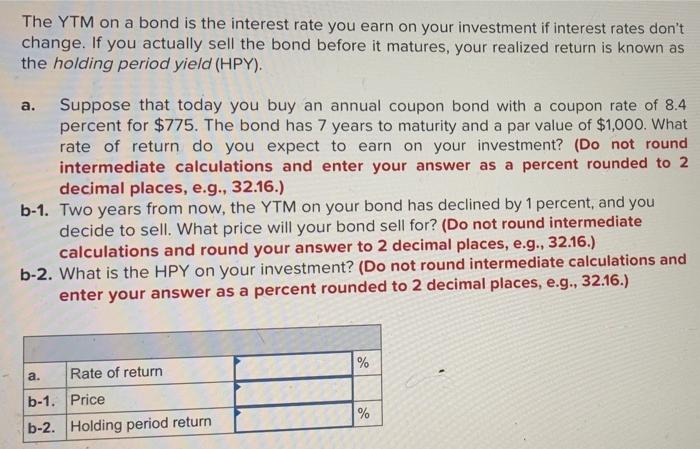 Need help please The YTM on a bond is the interest rate
