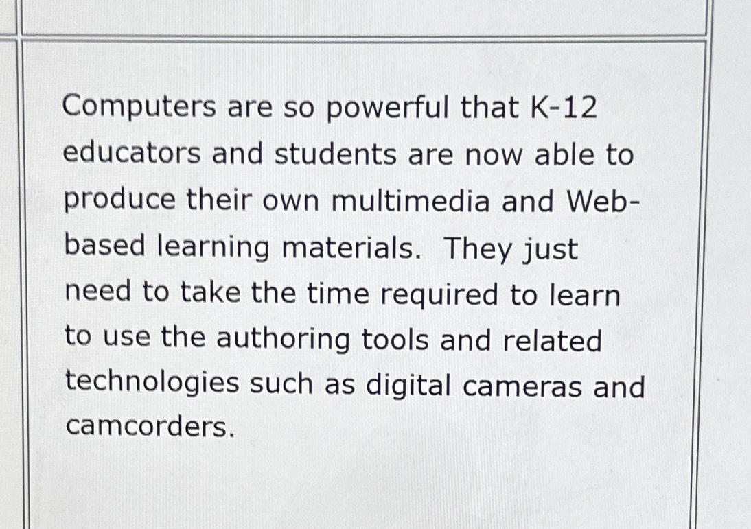  Computers are so powerful that K-12 educators and students are now