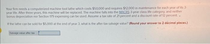 Please explain work. Your firm needs a computerized machine tool lathe which