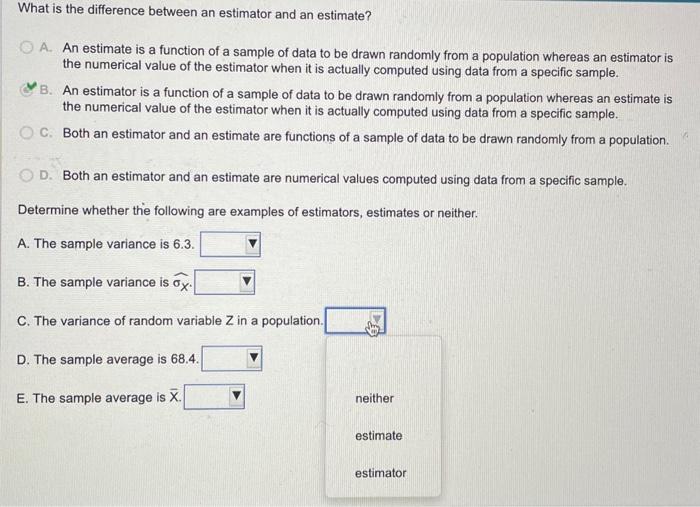  What is the difference between an estimator and an estimate? A.