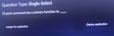  Question Type: Single-Select Cf push command has a primary function to