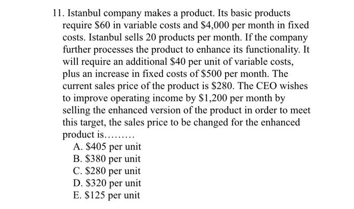  11. Istanbul company makes a product. Its basic products require $60
