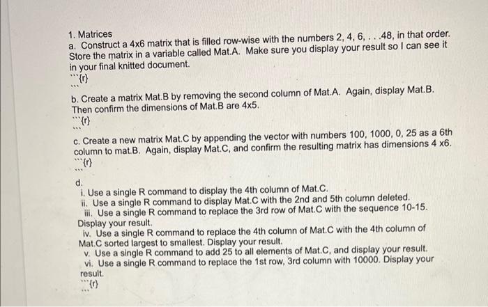  1. Matrices a. Construct a 46 matrix that is filled row-wise