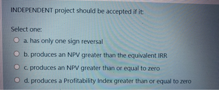 of a project O b. is consistent with the goal of shareholder
