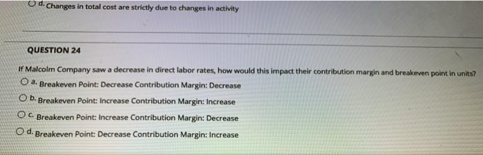  d. Changes in total cost are strictly due to changes in