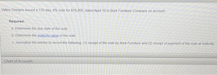  need help please Valley Designs issued a 120-day, 4% note for