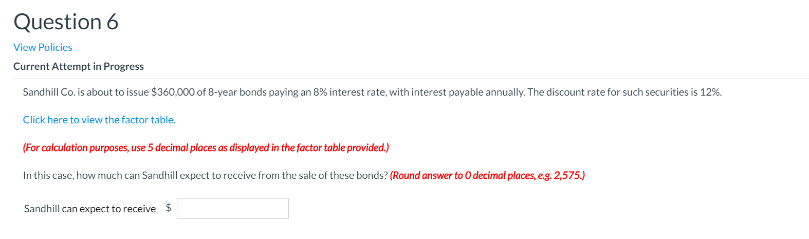  Question 6 View Policies Current Attempt in Progress Sandhill Co. is