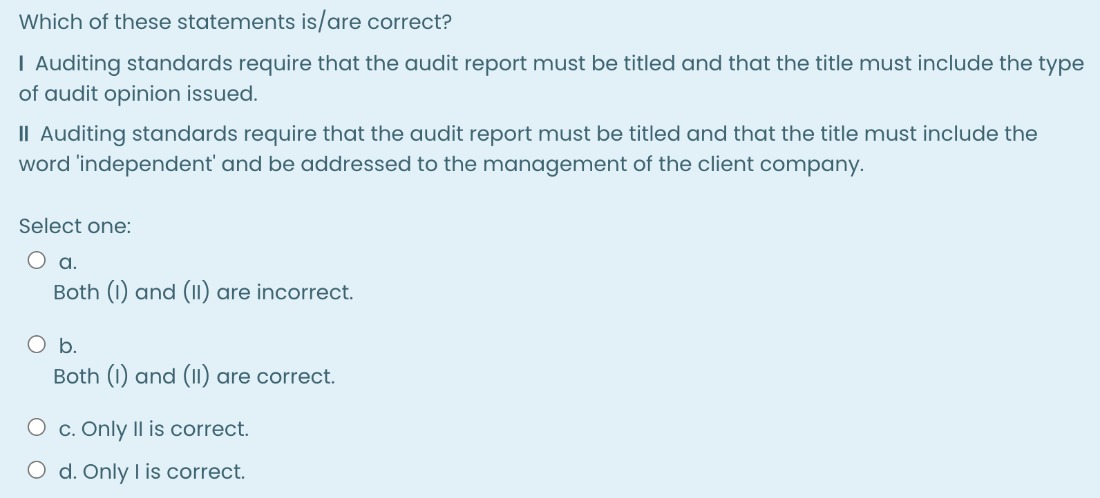Which of these statements is/are correct? | Auditing standards require that