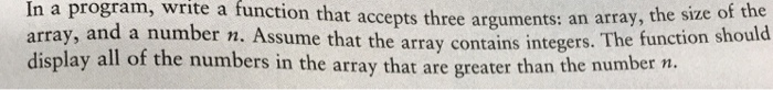  In a program, write function that accepts three arguments: an array,